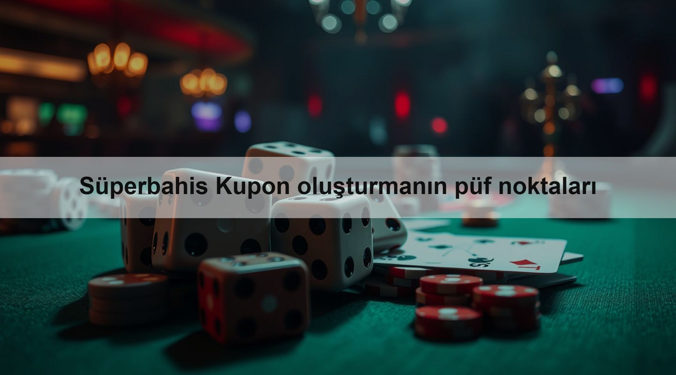 Süperbahis Kupon oluşturmanın püf noktaları