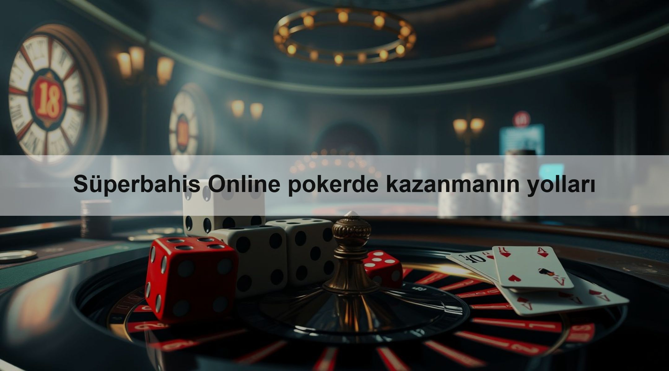 Süperbahis Online pokerde kazanmanın yolları