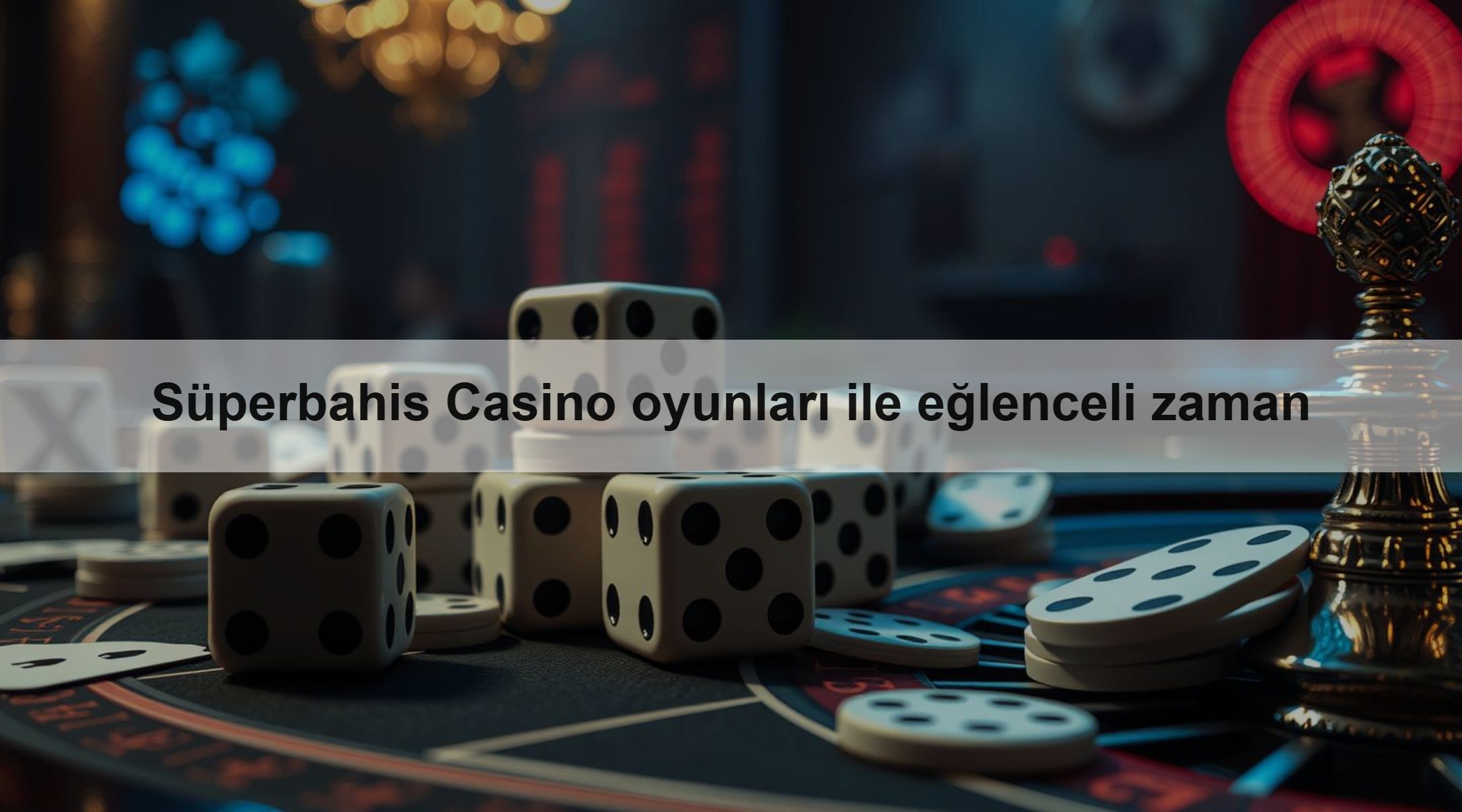 Süperbahis Casino oyunları ile eğlenceli zaman
