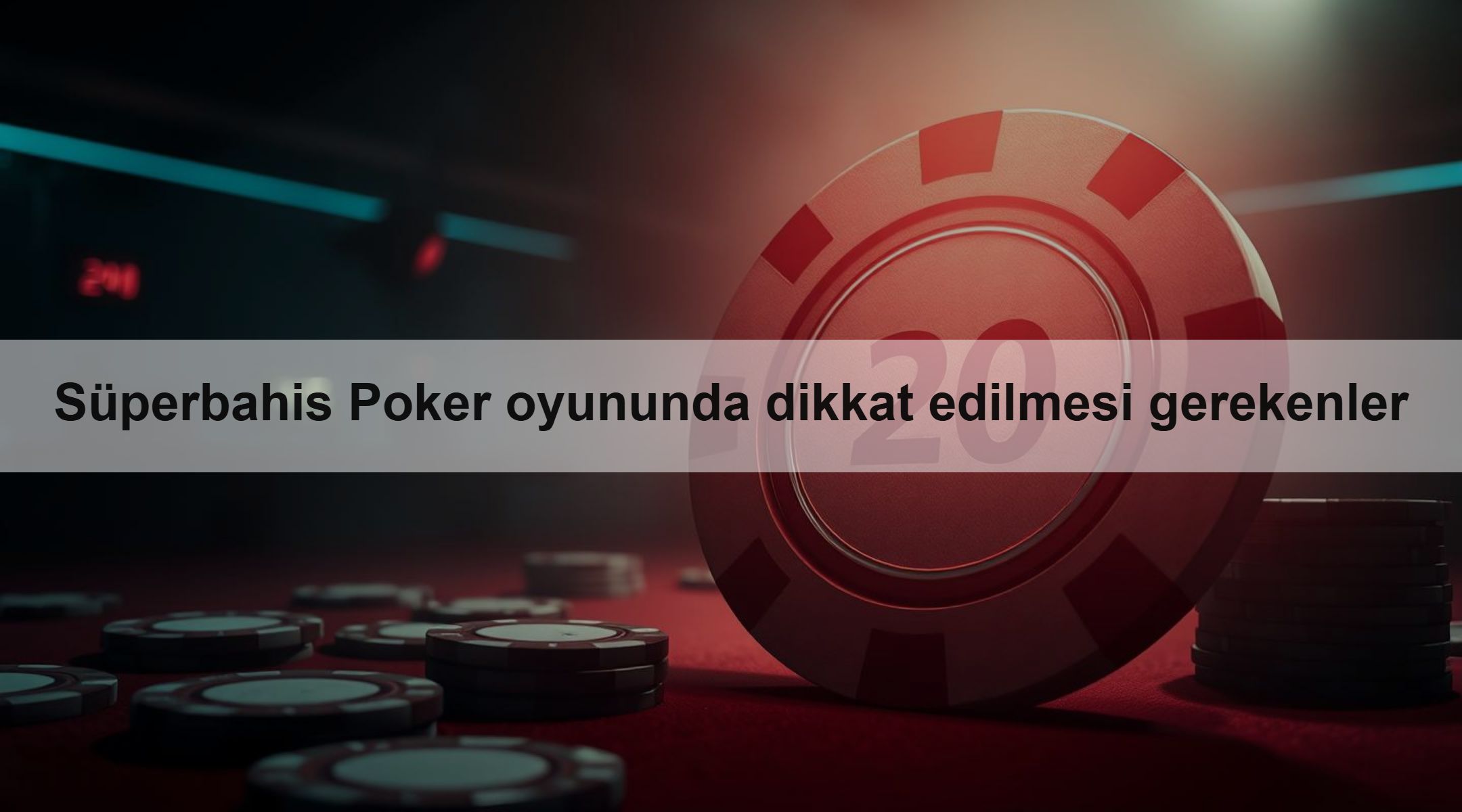 Süperbahis Poker oyununda dikkat edilmesi gerekenler