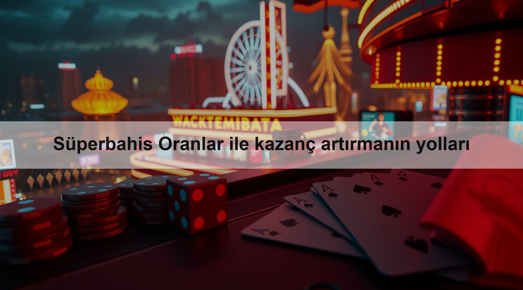 Süperbahis Oranlar ile kazanç artırmanın yolları