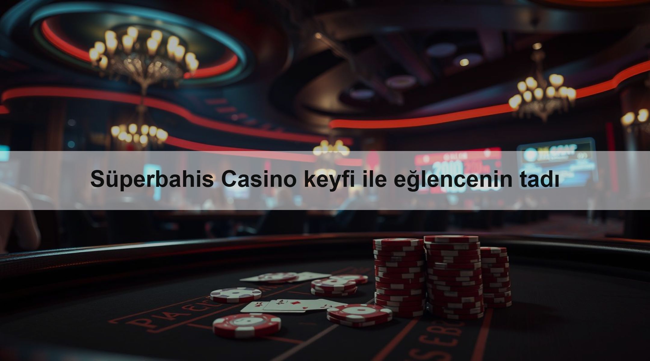 Süperbahis Casino keyfi ile eğlencenin tadı